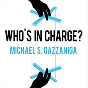 Who's in Charge?: Free Will and the Science of the Brain - Michael S. Gazzaniga (CDs)