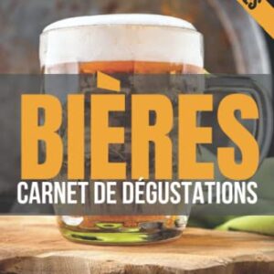 Bières : Carnet de Dégustations: Journal de dégustation à compléter | Cahier à remplir pour tous les amoureux de bières |100 fiches pour noter vos ... pour noël ou un anniversaire (French Edition) - Birédition (Cervejas)