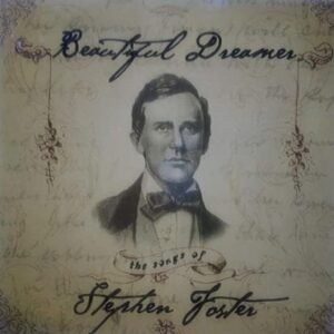 BEAUTIFUL DREAMER: THE SONGS OF STEPHEN FOSTER (CDs)