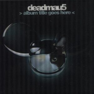 Album Title Goes Here - Deadmau5 (CDs)