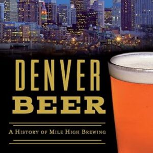Denver Beer: A History of Mile High Brewing (American Palate) (English Edition) - Shikes, Jonathan (Cervejas)
