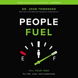 People Fuel: Fill Your Tank for Life, Love, and Leadership - Townsend, Dr John (CDs)