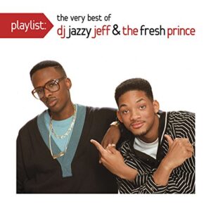 Playlist: The Very Best of DJ Jazzy Jeff & The Fresh Prince - DJ Jazzy Jeff & The Fresh Prince (CDs)