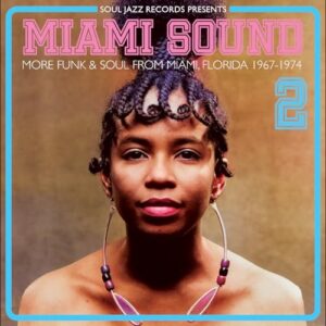 Miami Sound 2 - More Funk & Soul From Miami, Florida 1967-74 - Soul Jazz Records presents (CDs)