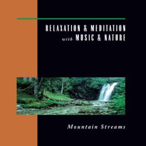 Relaxation & Meditation with Music & Nature: Mountain Streams [Audio CD] David Miles Huber (CDs)