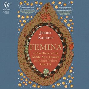 Femina: A New History of the Middle Ages, Through the Women Written Out of It - Ramirez, Janina (CDs)