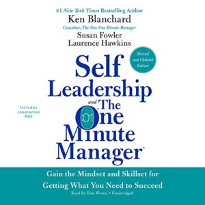 Self Leadership and the One Minute Manager Revised Edition: Gain the Mindset and Skillset for Getting What You Need to Suceed - Blanchard Phd, Kenneth (CDs)