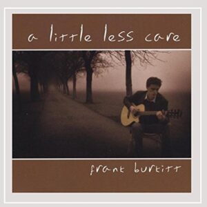 Little Less Care - Frank Burkitt (CDs)