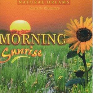 Natural Dreams Music for Relaxation "Morning Sunrise" (CDs)