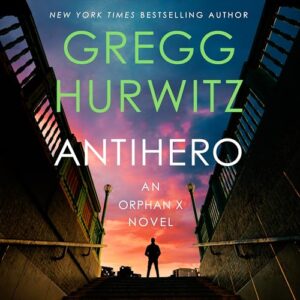 Antihero: An Orphan X Novel: 11 - Hurwitz, Gregg (CDs)