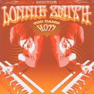 Too Damn Hot - Doctor Lonnie Smith (CDs)