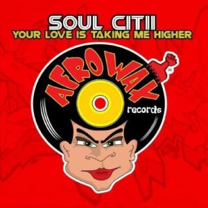 Your Love Is Taking Me Higher - Soul Citii (CDs)
