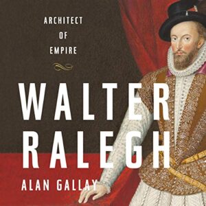 Walter Ralegh: Architect of Empire - Gallay, Alan (CDs)
