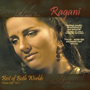 Ragani - Best of Both Worlds - Kirtan Cafe - Vol. 1 [Audio CD] Ragani-Yoga Music (CDs)