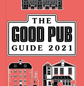 Good Pub Guide 2021: The Top 5,000 Pubs For Food And Drink In The UK (English Edition) - Waterson, Luke (Cervejas)