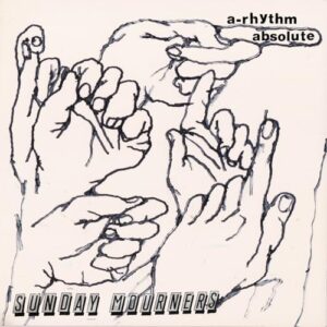A-Rhythm Absolute - Sunday Mourners (CDs)