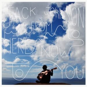 From Here To Now To You - Jack Johnson (CDs)