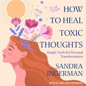 How to Heal Toxic Thoughts: Simple Tools for Personal Transformation - Ingerman, Sandra (CDs)