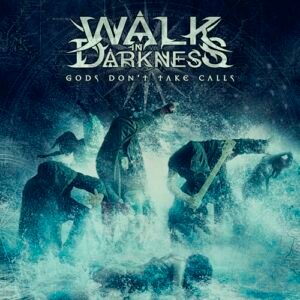 Gods Don't Take Calls - Walk in Darkness (CDs)