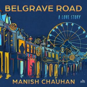 Belgrave Road: A Love Story - Chauhan, Manish (CDs)