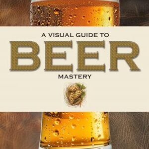 A Visual Guide to Beer Mastery: Basics for Beginning Connoisseurs in Graphic Novel Format (English Edition) - Publications, HTJ (Cervejas)
