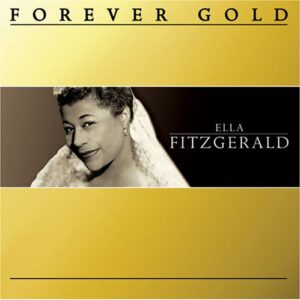 Forever Gold: Ella Fitzgerald - Fitzgerald, Ella (CDs)