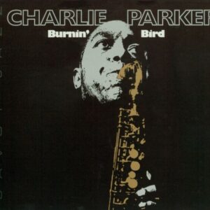 Burnin Bird - Parker, Charlie (CDs)