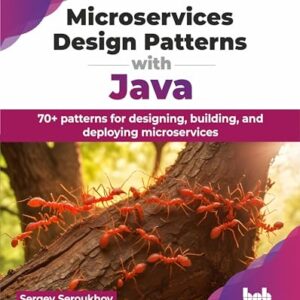 Microservices Design Patterns with Java: 70+ patterns for designing, building, and deploying microservices (English Edition) - Seroukhov, Sergey (CDs)