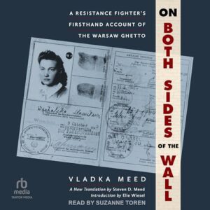 On Both Sides of the Wall: A Resistance Fighter's Firsthand Account of the Warsaw Ghetto - Meed, Vladka (CDs)
