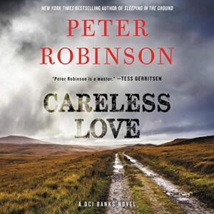 Careless Love: A DCI Banks Novel: 25 - Robinson, Peter (CDs)