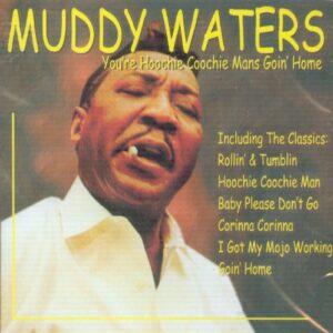 You're Hoochie Coochie Mans Goin' Home - Muddy Waters - Import (CDs)
