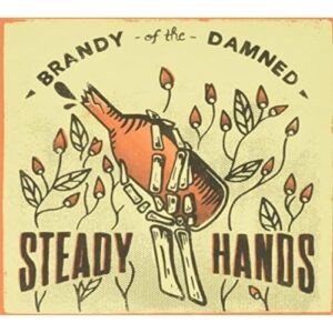 Brandy of the Damned - STEADY HANDS (CDs)