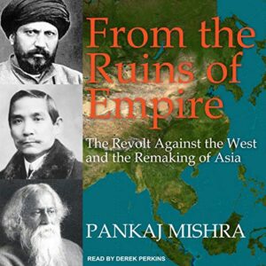 From the Ruins of Empire: The Revolt Against the West and the Remaking of Asia - Mishra, Pankaj (CDs)