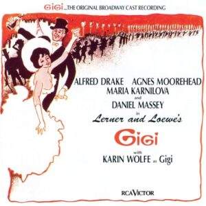 Gigi (1974 Original Broadway Cast Recording) [Audio CD] Frederick Loewe; Alan Jay Lerner; Alfred Drake; Karen Wolfe; Maria Karnilova; Daniel Massey and Agnes Moorehead - Frederick Loewe (CDs)