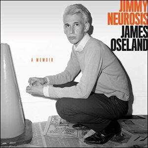 Jimmy Neurosis: A Memoir - Oseland, James (CDs)