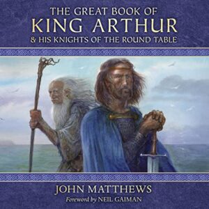 The Great Book of King Arthur: And His Knights of the Round Table - Matthews, John (CDs)