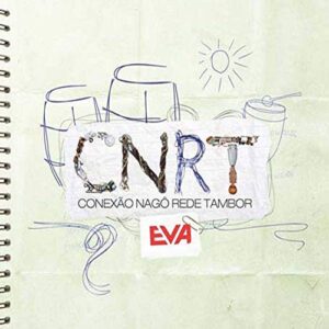 CNRT - Conexão Nagô Rede Tambor - Banda Eva (CDs)