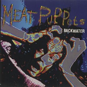 Backwater / Open Wide / Animal Up on the Sun - Meat Puppets (CDs)