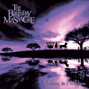 Nothing & Nowhere - Birthday Massacre (CDs)