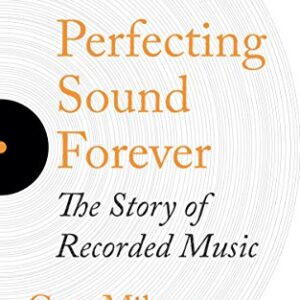 Perfecting Sound Forever: The Story Of Recorded Music (English Edition) - Milner, Greg (CDs)