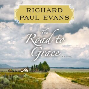 The Road to Grace: The Third Journal in the Walk Series: A Novel - Evans, Richard Paul (CDs)