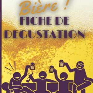 Carnet de dégustation de bière: Journal de dégustation à compléter | Cahier à remplir pour tous les amoureux de bières |120 fiches pour noter vos ... pour noël ou un anniversaire (French Edition) - Lasoif, Jean-Claude (Cervejas)
