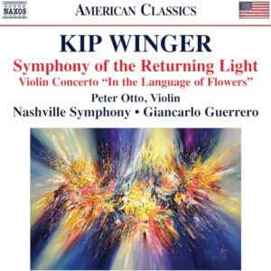 Kip Winger: Symphony of the Returning Light; Violin Concerto "in the Language of Flowers" - Kip Winger (composer); Nashville Symphony Orchestra; Peter Otto; Giancarlo Guerrero (CDs)