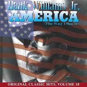America (The Way I See It), Vol. 18 - Hank Williams Jr. (CDs)
