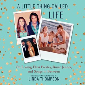 A Little Thing Called Life: On Loving Elvis Presley, Bruce Jenner, and Songs in Between - Thompson, Linda (CDs)
