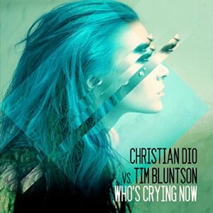 Who's Crying Now - Christian Dio vs. Tim Bluntson (CDs)