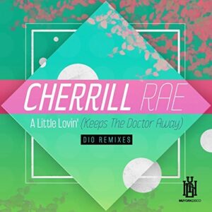 A Little Lovin' (Keeps The Doctor Away) - Dio Remixes - Cherrill Rae (CDs)