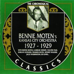 Bennie Moten's Kansas City Orchestra: The Chronological Classics, 1927-1929 - Moten, Bennie (CDs)