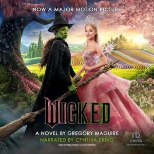 Wicked: The Life and Times of the Wicked Witch of the West (Cynthia Erivo Narration): 1 - Maguire, Gregory (CDs)