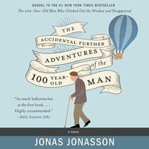 The Accidental Further Adventures of the Hundred-Year-Old Man - Jonasson, Jonas (CDs)